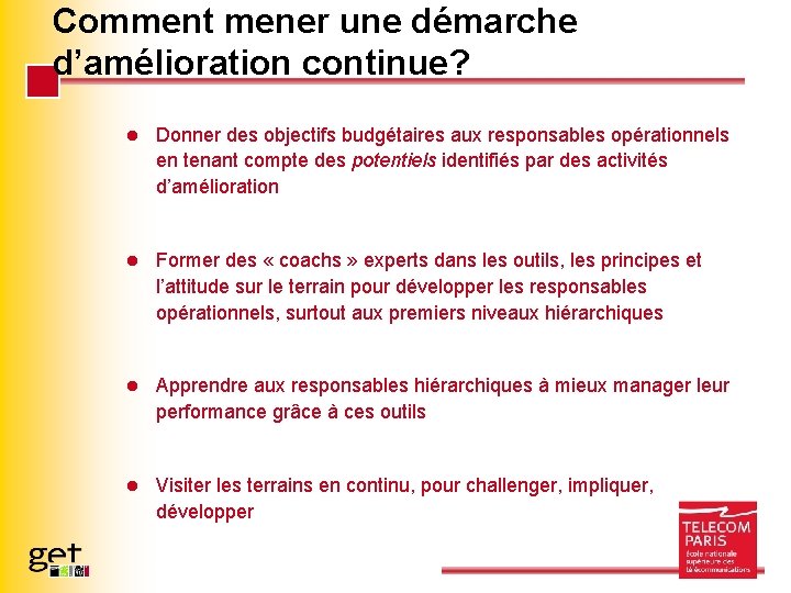 Comment mener une démarche d’amélioration continue? l Donner des objectifs budgétaires aux responsables opérationnels