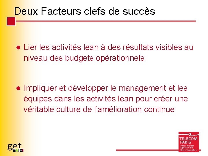 Deux Facteurs clefs de succès l Lier les activités lean à des résultats visibles