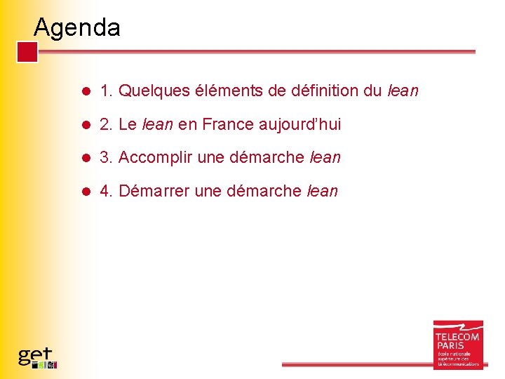 Agenda l 1. Quelques éléments de définition du lean l 2. Le lean en