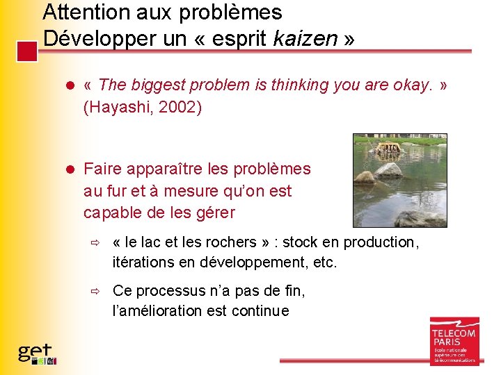 Attention aux problèmes Développer un « esprit kaizen » l « The biggest problem