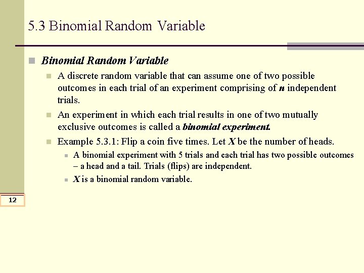 5. 3 Binomial Random Variable n A discrete random variable that can assume one 5. 3 Binomial Random Variable n A discrete random variable that can assume one