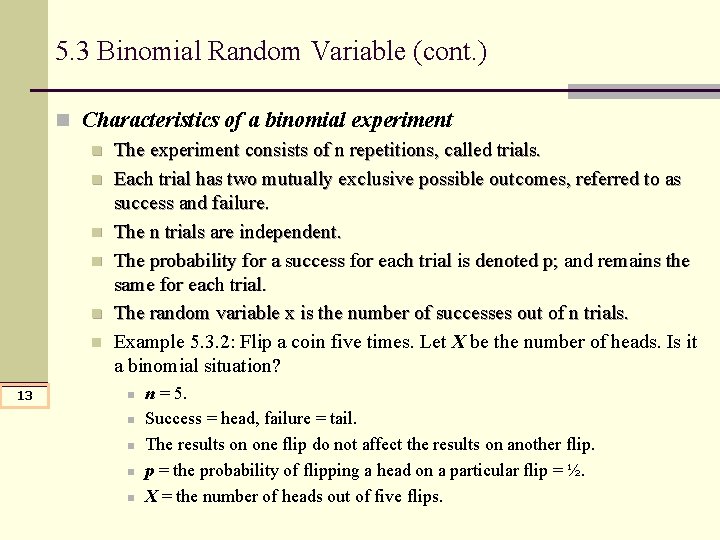 5. 3 Binomial Random Variable (cont. ) n Characteristics of a binomial experiment n 5. 3 Binomial Random Variable (cont. ) n Characteristics of a binomial experiment n