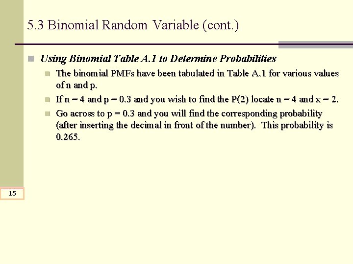 5. 3 Binomial Random Variable (cont. ) n Using Binomial Table A. 1 to 5. 3 Binomial Random Variable (cont. ) n Using Binomial Table A. 1 to