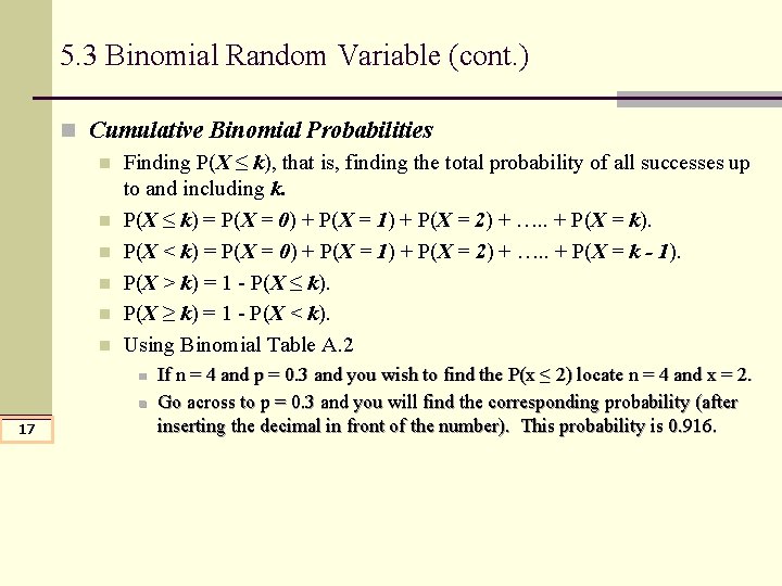 5. 3 Binomial Random Variable (cont. ) n Cumulative Binomial Probabilities n Finding P(X 5. 3 Binomial Random Variable (cont. ) n Cumulative Binomial Probabilities n Finding P(X