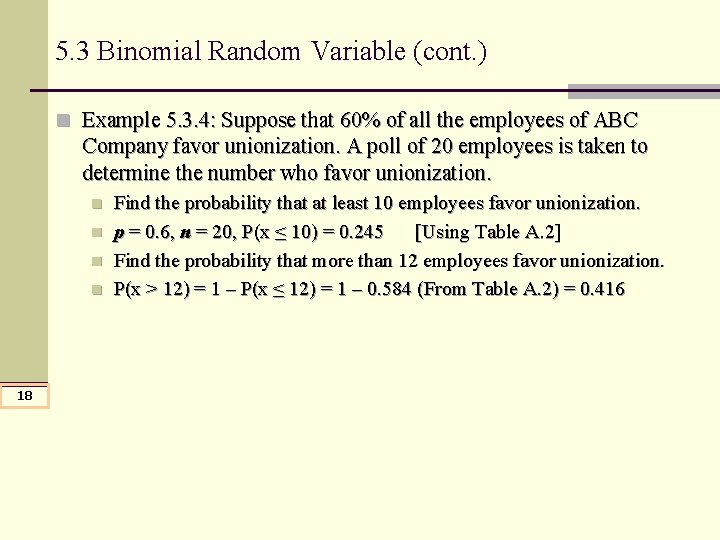 5. 3 Binomial Random Variable (cont. ) n Example 5. 3. 4: Suppose that 5. 3 Binomial Random Variable (cont. ) n Example 5. 3. 4: Suppose that