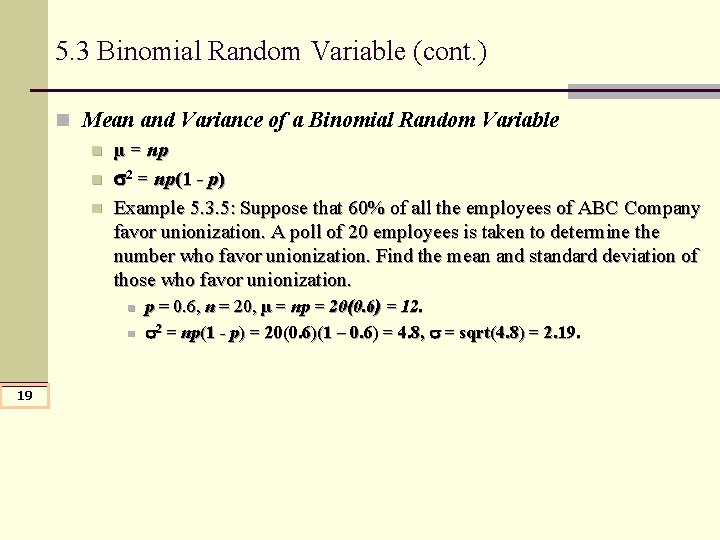 5. 3 Binomial Random Variable (cont. ) n Mean and Variance of a Binomial 5. 3 Binomial Random Variable (cont. ) n Mean and Variance of a Binomial
