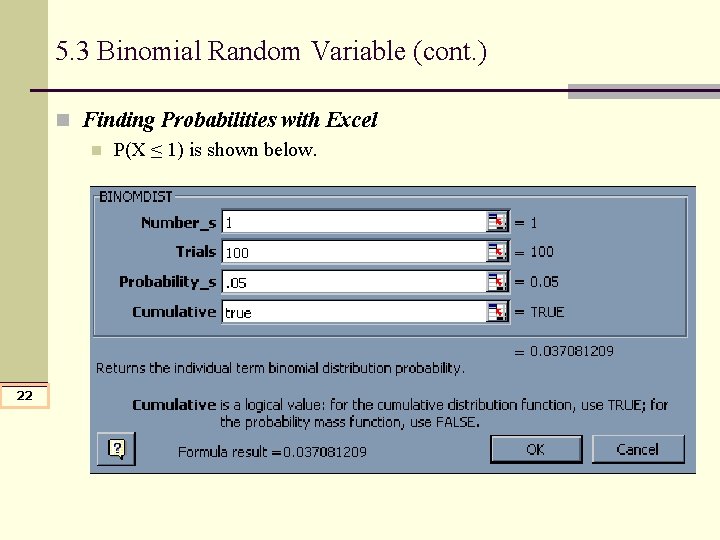 5. 3 Binomial Random Variable (cont. ) n Finding Probabilities with Excel n P(X 5. 3 Binomial Random Variable (cont. ) n Finding Probabilities with Excel n P(X