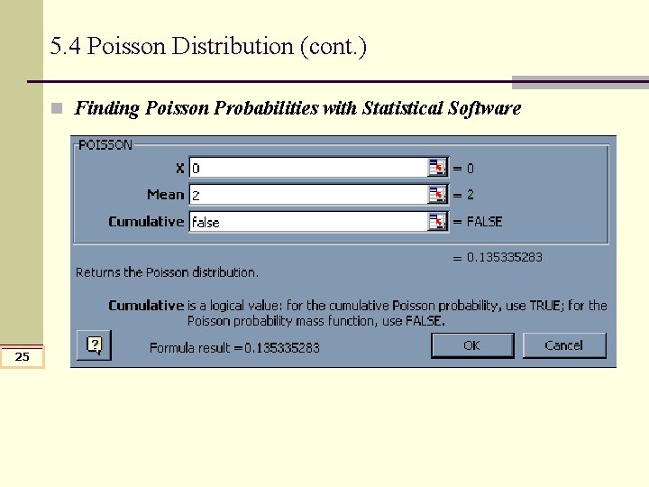 5. 4 Poisson Distribution (cont. ) n Finding Poisson Probabilities with Statistical Software 25 5. 4 Poisson Distribution (cont. ) n Finding Poisson Probabilities with Statistical Software 25