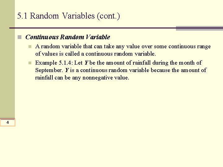 5. 1 Random Variables (cont. ) n Continuous Random Variable n A random variable 5. 1 Random Variables (cont. ) n Continuous Random Variable n A random variable