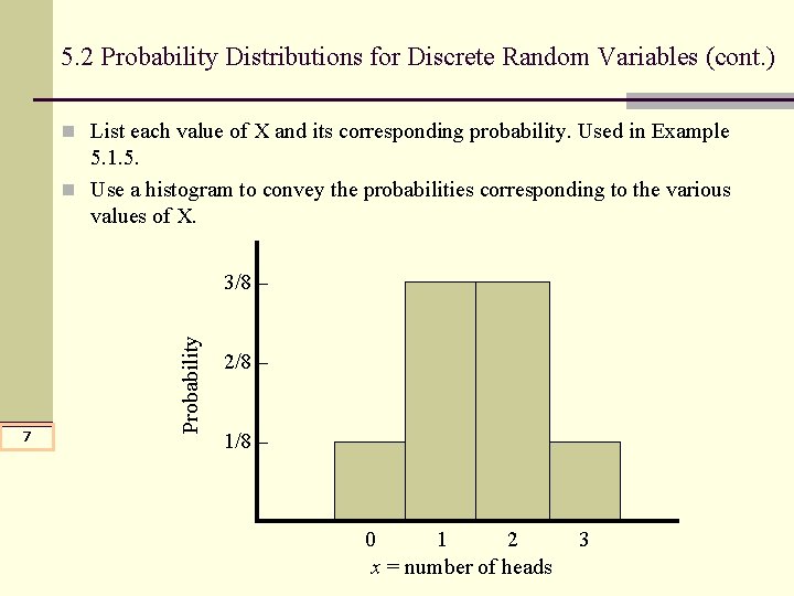5. 2 Probability Distributions for Discrete Random Variables (cont. ) n List each value 5. 2 Probability Distributions for Discrete Random Variables (cont. ) n List each value