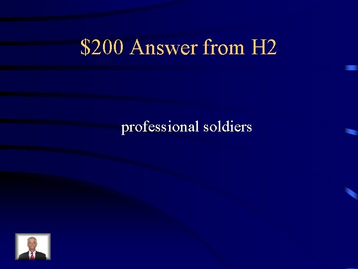 $200 Answer from H 2 professional soldiers 