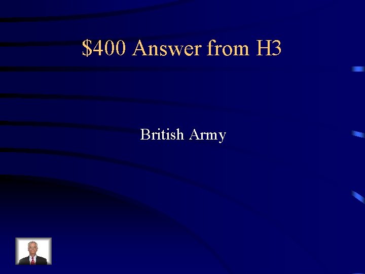 $400 Answer from H 3 British Army 
