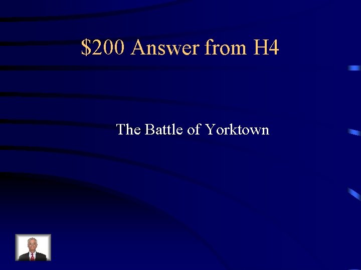 $200 Answer from H 4 The Battle of Yorktown 