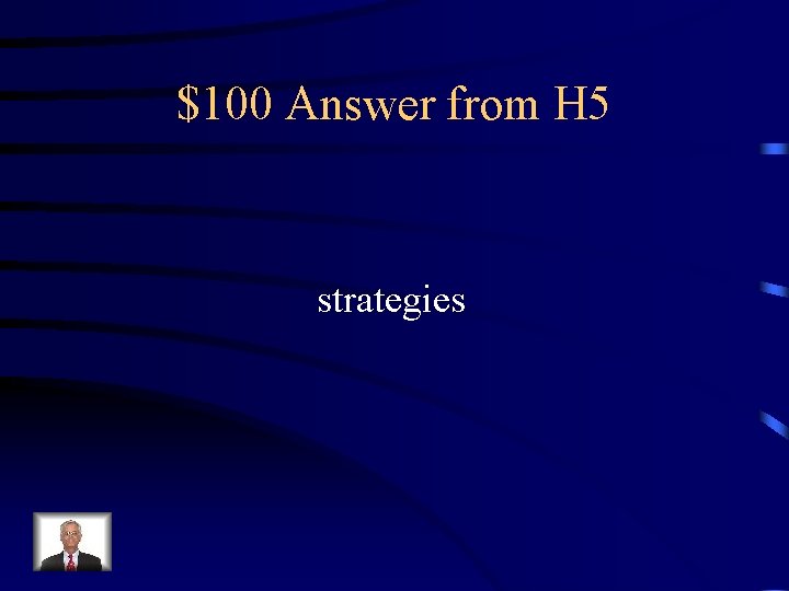 $100 Answer from H 5 strategies 