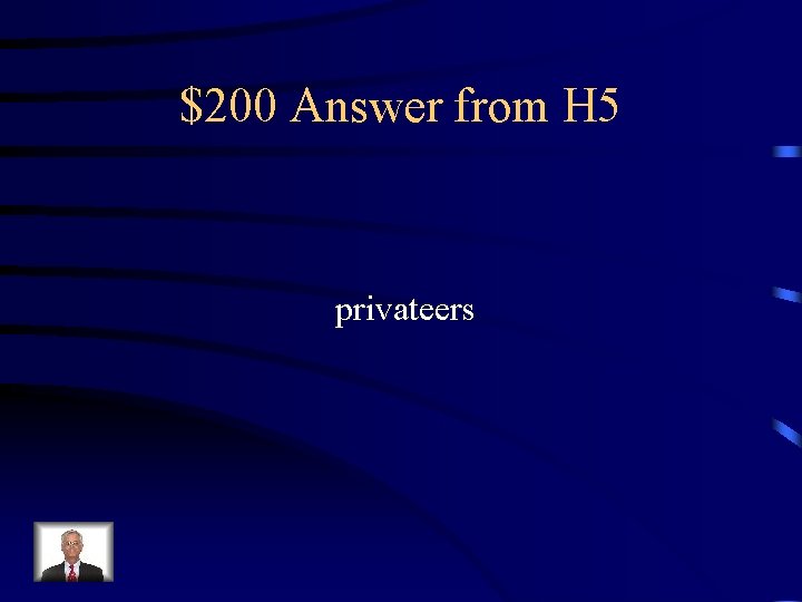 $200 Answer from H 5 privateers 