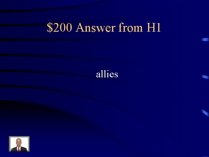 $200 Answer from H 1 allies 