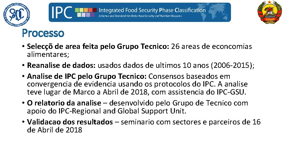 Processo • Selecçõ de area feita pelo Grupo Tecnico: 26 areas de econcomias alimentares;