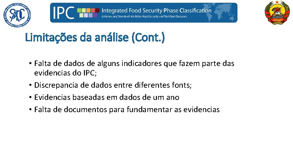 Limitações da análise (Cont. ) • Falta de dados de alguns indicadores que fazem