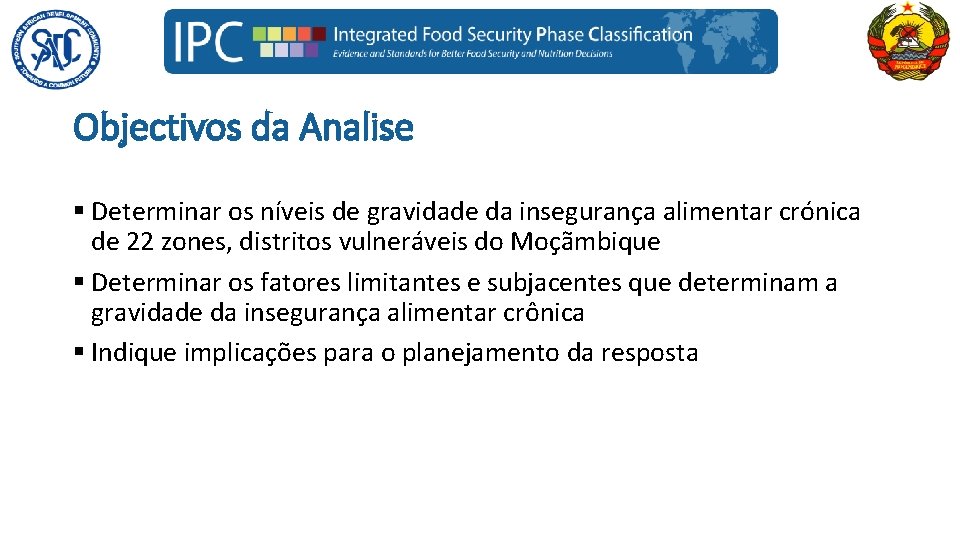Objectivos da Analise § Determinar os níveis de gravidade da insegurança alimentar crónica de
