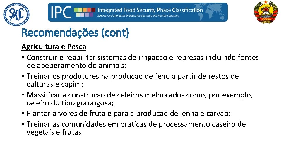 Recomendações (cont) Agricultura e Pesca • Construir e reabilitar sistemas de irrigacao e represas