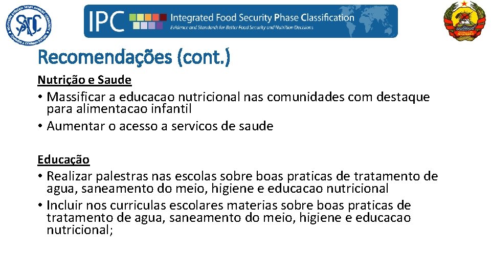 Recomendações (cont. ) Nutrição e Saude • Massificar a educacao nutricional nas comunidades com