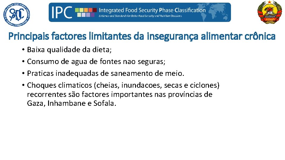 Principais factores limitantes da insegurança alimentar crônica • Baixa qualidade da dieta; • Consumo