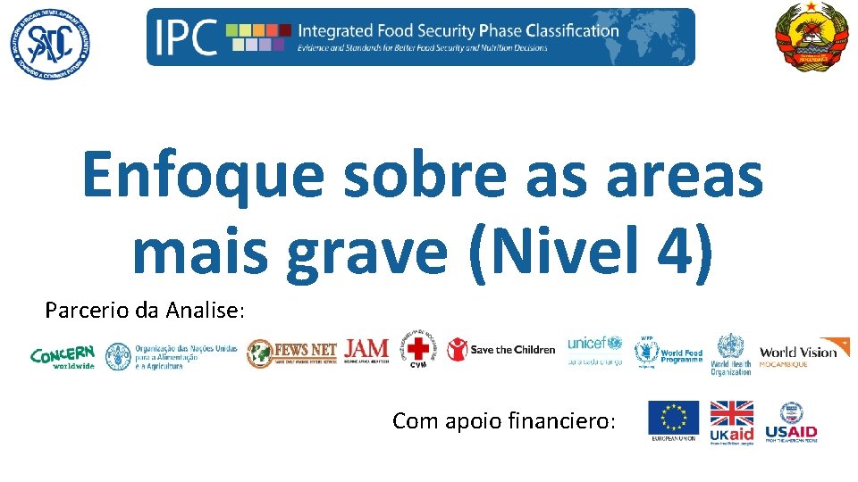 Enfoque sobre as areas mais grave (Nivel 4) Parcerio da Analise: Com apoio financiero: