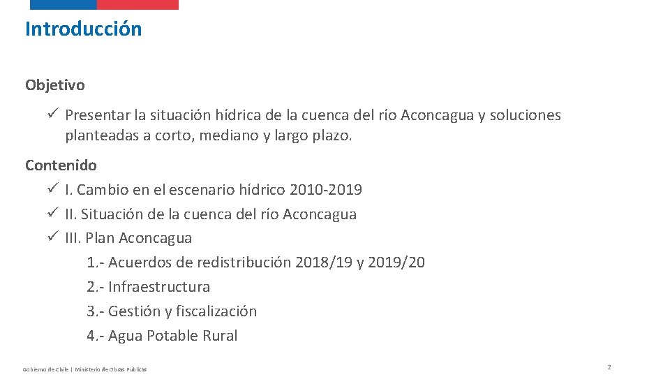 Introducción Objetivo ü Presentar la situación hídrica de la cuenca del río Aconcagua y