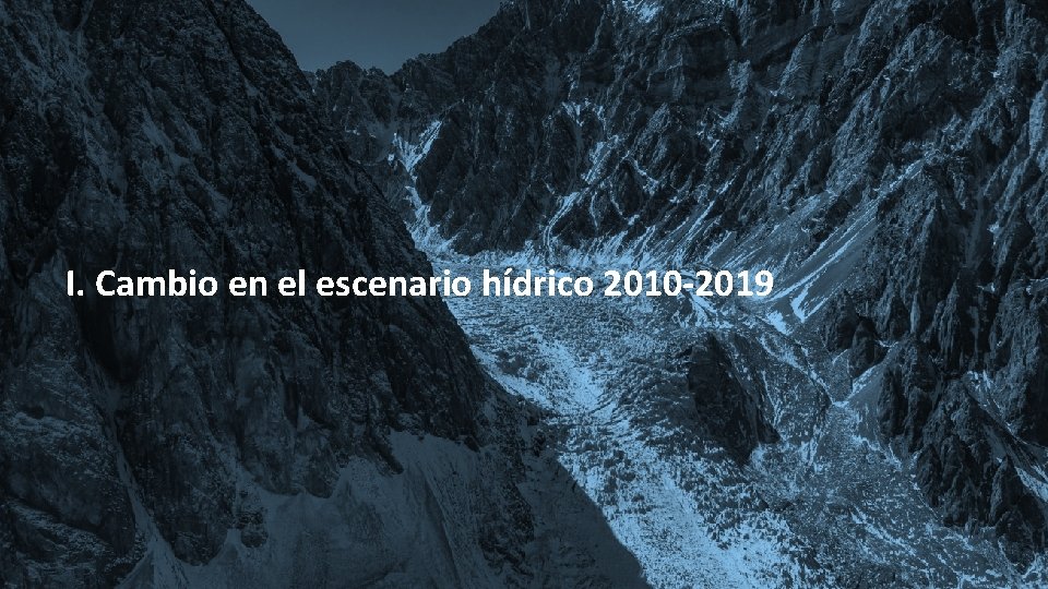I. Cambio en el escenario hídrico 2010 -2019 Gobierno de Chile | Ministerio de