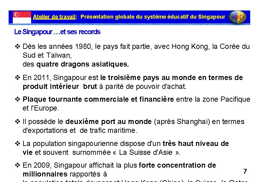 Atelier de travail: Présentation globale du système éducatif du Singapour Le Singapour …et ses