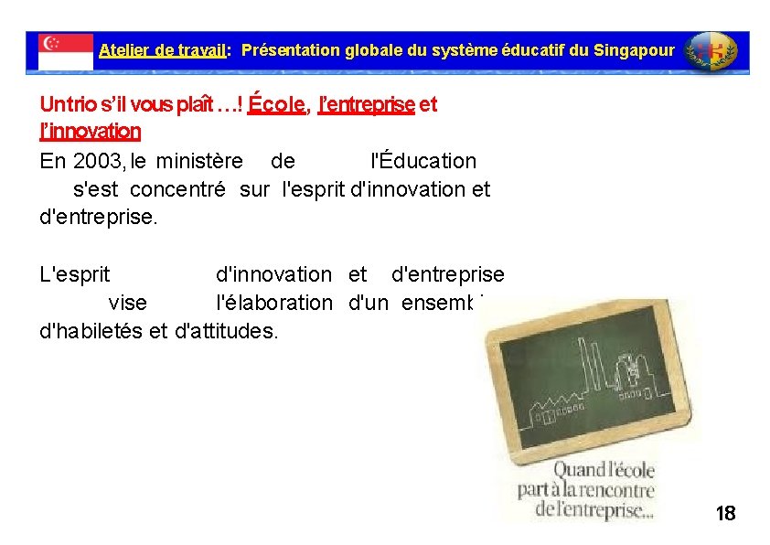 Atelier de travail: Présentation globale du système éducatif du Singapour Un trio s’il vous