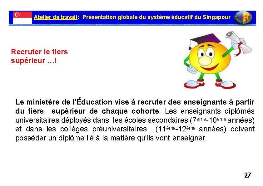 Atelier de travail: Présentation globale du système éducatif du Singapour Recruter le tiers supérieur