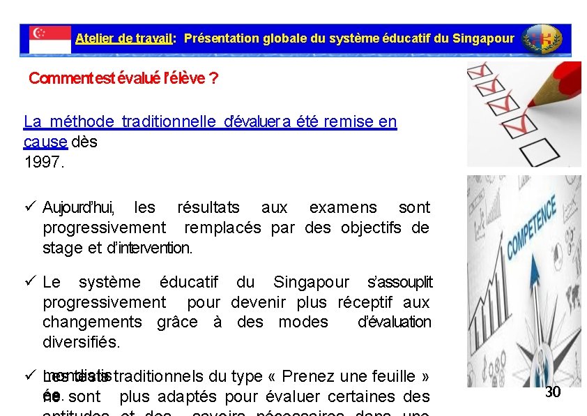 Atelier de travail: Présentation globale du système éducatif du Singapour Comment est évalué l’élève