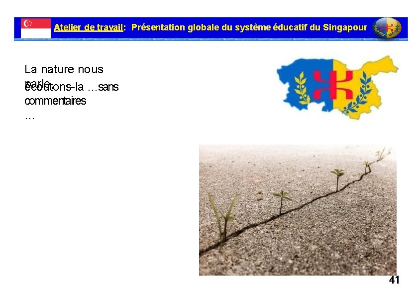 Atelier de travail: Présentation globale du système éducatif du Singapour La nature nous parle,