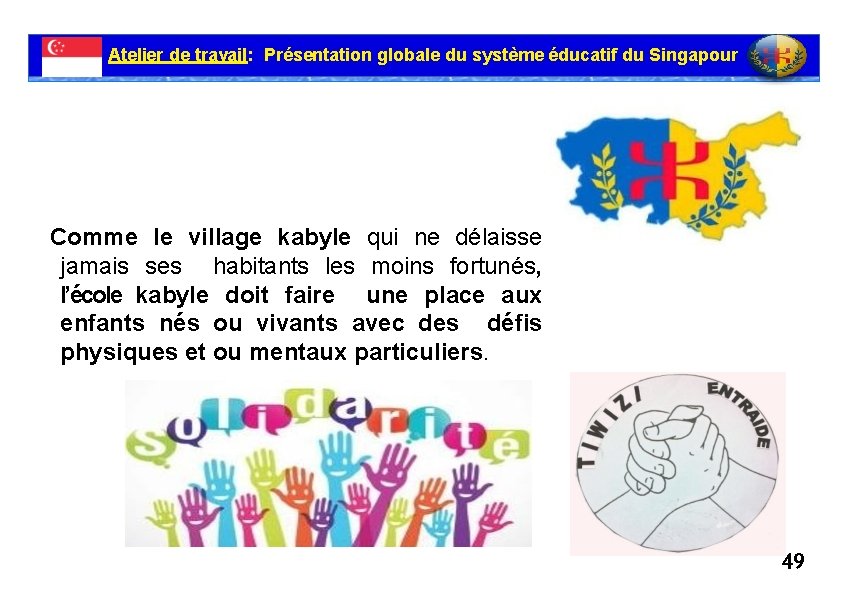 Atelier de travail: Présentation globale du système éducatif du Singapour Comme le village kabyle