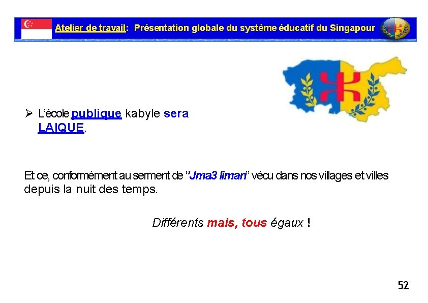 Atelier de travail: Présentation globale du système éducatif du Singapour L’école publique kabyle sera