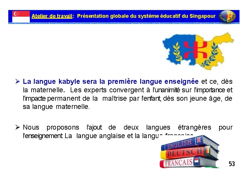 Atelier de travail: Présentation globale du système éducatif du Singapour La langue kabyle sera