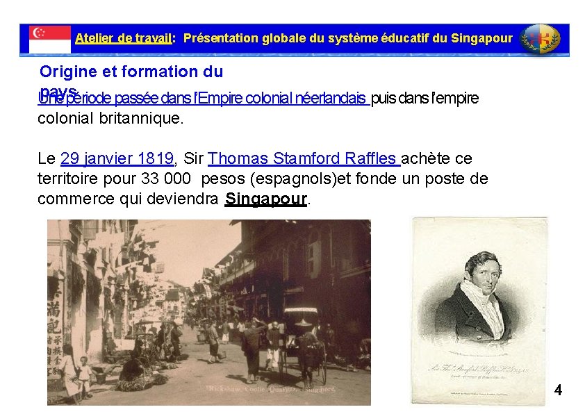 Atelier de travail: Présentation globale du système éducatif du Singapour Origine et formation du