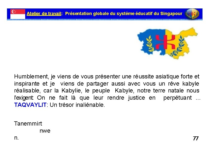 Atelier de travail: Présentation globale du système éducatif du Singapour Humblement, je viens de
