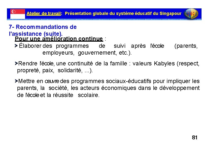 Atelier de travail: Présentation globale du système éducatif du Singapour 7 - Recommandations de