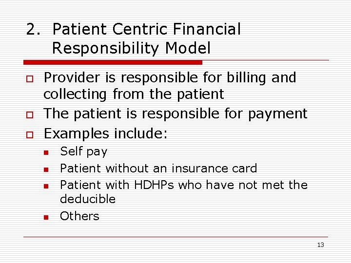 2. Patient Centric Financial Responsibility Model o o o Provider is responsible for billing