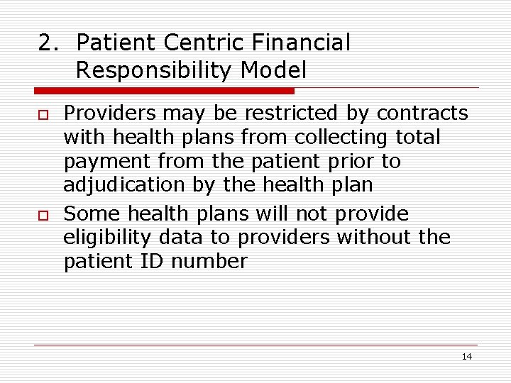 2. Patient Centric Financial Responsibility Model o o Providers may be restricted by contracts