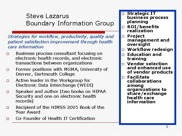 Steve Lazarus Boundary Information Group o Strategies for workflow, productivity, quality and patient satisfaction