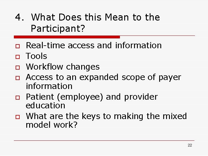 4. What Does this Mean to the Participant? o o o Real-time access and