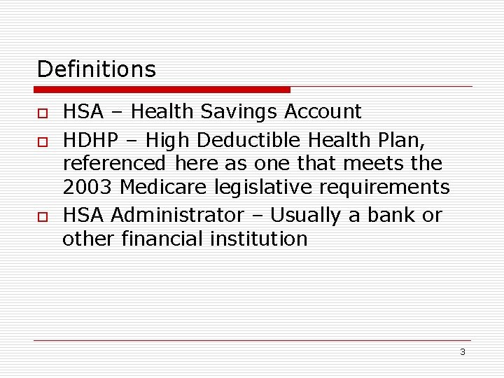 Definitions o o o HSA – Health Savings Account HDHP – High Deductible Health