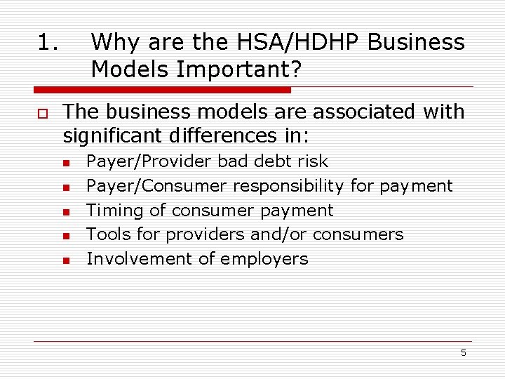 1. o Why are the HSA/HDHP Business Models Important? The business models are associated