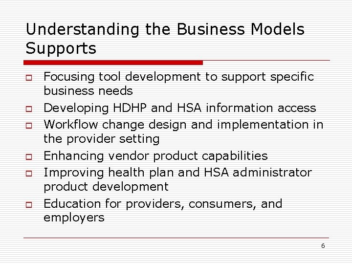 Understanding the Business Models Supports o o o Focusing tool development to support specific