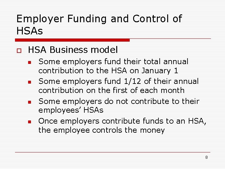 Employer Funding and Control of HSAs o HSA Business model n n Some employers