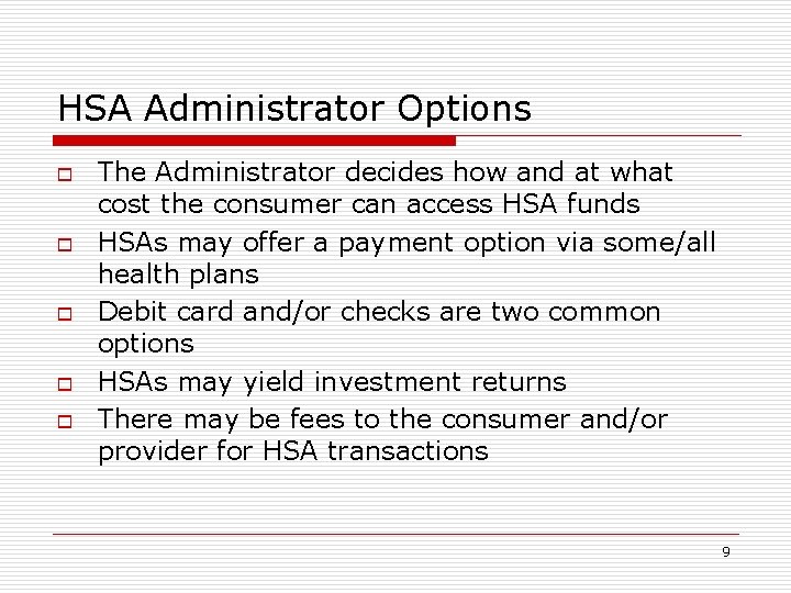 HSA Administrator Options o o o The Administrator decides how and at what cost
