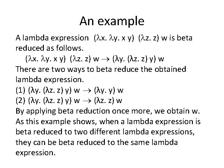 An example A lambda expression ( x. y. x y) ( z. z) w An example A lambda expression ( x. y. x y) ( z. z) w